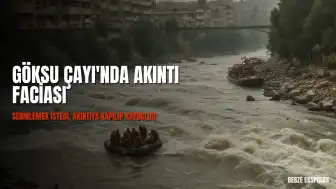 Adıyaman'da Göksu Çayı'nda Akıntıya Kapılan Genç Kayboldu