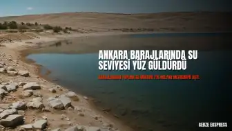 Ankara Barajlarında Doluluk Oranı Yüzde 49,20'ye Yükseldi