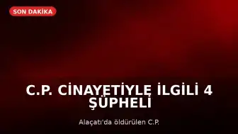 C.P. Cinayetiyle İlgili 4 Şüpheli Tutuklandı