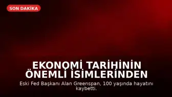 Ekonomi Tarihinin Önemli İsimlerinden Eski Fed Başkanı Alan Greenspan 100 Yaşında Hayatını Kaybetti