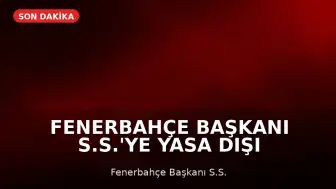 Fenerbahçe Başkanı S.S.'ye Yasa Dışı Bahis Reklamı Nedeniyle Hapis Cezası