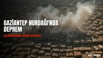 Gaziantep'in Nurdağı ilçesinde 4,6 büyüklüğünde deprem kaydedildi