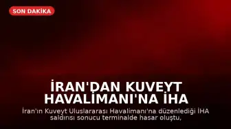 İran'dan Kuveyt Havalimanı'na İHA Saldırısı: Terminalde Hasar, Yaralılar Var