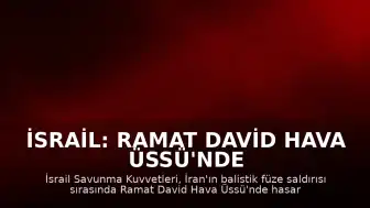 İsrail: Ramat David Hava Üssü'nde Hasar Meydana Geldi