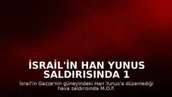 İsrail'in Han Yunus Saldırısında 1 Filistinli Hayatını Kaybetti