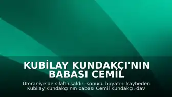 Kubilay Kundakçı'nın Babası Cemil Kundakçı'dan Mahkeme Sürecine İlişkin Açıklamalar: ''Anne kız çok iri rol yapıyor''