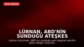 Lübnan, ABD'nin Sunduğu Ateşkes Teklifini Kabul Etti