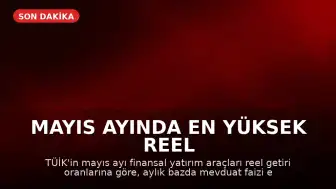 Mayıs Ayında En Yüksek Reel Getiriyi Mevduat Faizi Sağladı