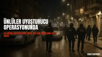 Ünlü İsimlere Uyuşturucu Operasyonu: 10 Kişi Hakkında Tutuklama Talebi