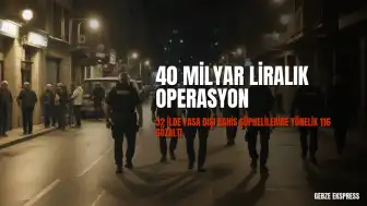 Yasa Dışı Bahis Operasyonunda 116 Gözaltı: 40 Milyar Liralık İşlem Hacmi Tespit Edildi