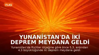 Yunanistan'da İki Deprem Meydana Geldi