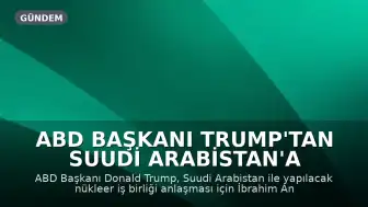 ABD Başkanı Trump'tan Suudi Arabistan'a İbrahim Anlaşmaları Şartı