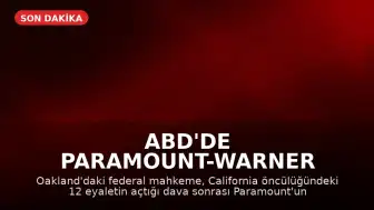 ABD'de Paramount-Warner Birleşmesine Geçici Durdurma Kararı