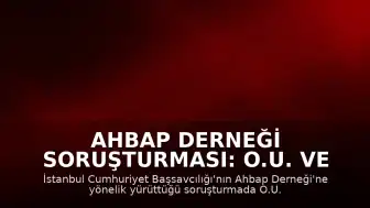 Ahbap Derneği Soruşturması: O.U. ve 8 Kişi Tutuklandı