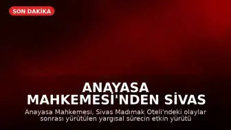 Anayasa Mahkemesi'nden Sivas Madımak Oteli Kararı: 'Yaşam Hakkının Usul Boyutu İhlal Edildi'