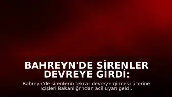Bahreyn'de Sirenler Devreye Girdi: Vatandaşlara Güvenli Alan Çağrısı