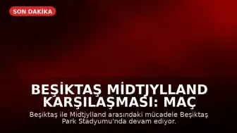 Beşiktaş Midtjylland Karşılaşması: Maç Sonucu ve Canlı Skor Takibi