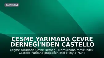 Çeşme Yarımada Çevre Derneği'nden Castello Fontana Projesi Hakkında Açıklama