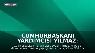 Cumhurbaşkanı Yardımcısı Yılmaz: Kıbrıs Türk halkının hakları korunacaktır