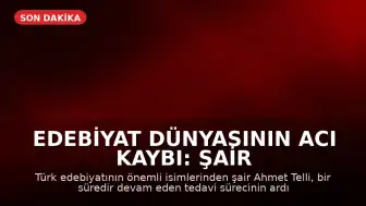 Edebiyat Dünyasının Acı Kaybı: Şair Ahmet Telli Hayatını Kaybetti