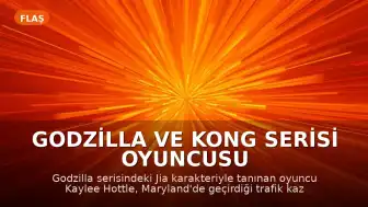 Godzilla ve Kong Serisi Oyuncusu Kaylee Hottle Trafik Kazasında Hayatını Kaybetti