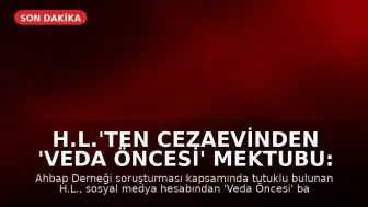 H.L.'ten Cezaevinden 'Veda Öncesi' Mektubu: Kumar Tutkusu ve Ahbap Bağışları Hakkında Açıklamalar