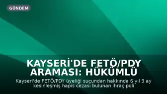Kayseri'de FETÖ/PDY Araması: Hükümlü Yakalandı