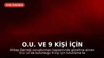 O.U. ve 9 Kişi İçin Tutuklama Talebi