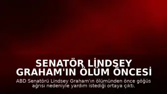 Senatör Lindsey Graham'ın Ölüm Öncesi Son Anlarına İlişkin Detaylar Paylaşıldı
