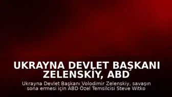 Ukrayna Devlet Başkanı Zelenskiy, ABD Temsilcileri Witkoff ve Kushner ile Diplomasi Görüşmesi Gerçekleştirdi