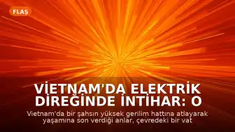 Vietnam'da Elektrik Direğinde İntihar: O Anlar Kameraya Yansıdı