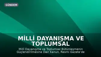 Milli Dayanışma ve Toplumsal Bütünleşmenin Güçlendirilmesine Dair Kanun Resmi Gazete'de Yayımlandı