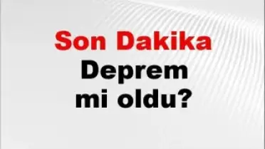 Son Dakika Deprem Bilgileri: 12 Nisan 2026