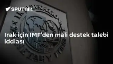Irak'tan IMF'ye Mali Destek Talebi İddiası