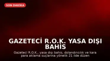 Gazeteci R.O.K. Yasa Dışı Bahis Operasyonunda Gözaltına Alındı