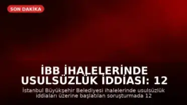 İBB İhalelerinde Usulsüzlük İddiası: 12 Gözaltı Kararı