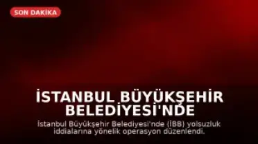 İstanbul Büyükşehir Belediyesi'nde Yolsuzluk İddialarına Yönelik Operasyon: 12 Gözaltı