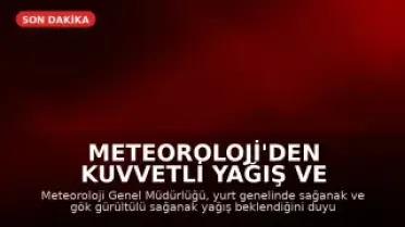 Meteoroloji'den Kuvvetli Yağış ve Fırtına Uyarısı