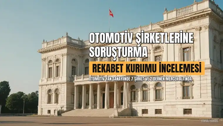 Rekabet Kurumu'ndan otomotiv yan sanayiine soruşturma: 37 şirket inceleniyor