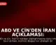 ABD ve Çin'den İran Açıklaması: Nükleer Silah ve Hürmüz Boğazı Konusunda Anlaşma Sağlandı