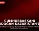 Cumhurbaşkanı Erdoğan Kazakistan'da İş Forumunda Konuştu