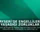 Kayseri'de Engellilerin Yaşadığı Zorluklar 'Empati İstasyonu'nda Deneyimlenerek Anlaşıldı