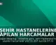 Şehir Hastanelerine Yapılan Harcamalar 4 Ayda 57 Milyar TL'yi Aştı