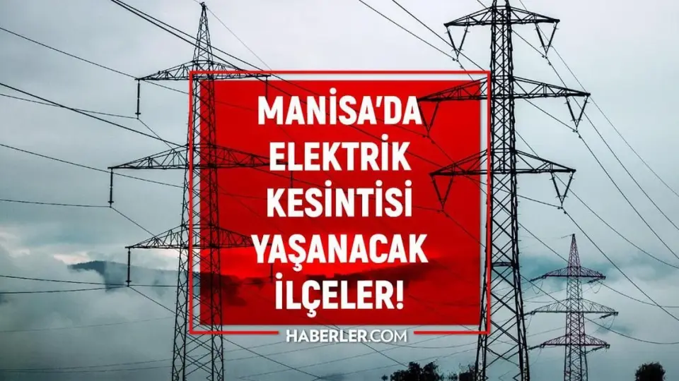 Manisa'da Elektrik Kesintisi: Akhisar, Alaşehir ve Köprübaşı İlçelerinde Planlı Kesintiler