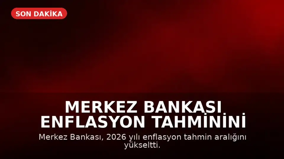 Merkez Bankası Enflasyon Tahminini Yükseltti