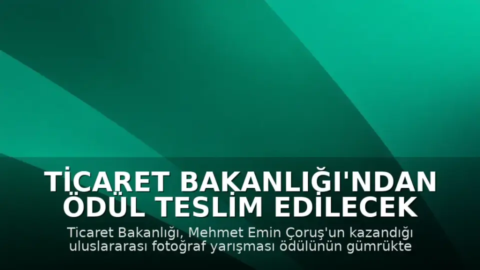 Ticaret Bakanlığı'ndan Ödül Teslim Edilecek Açıklaması