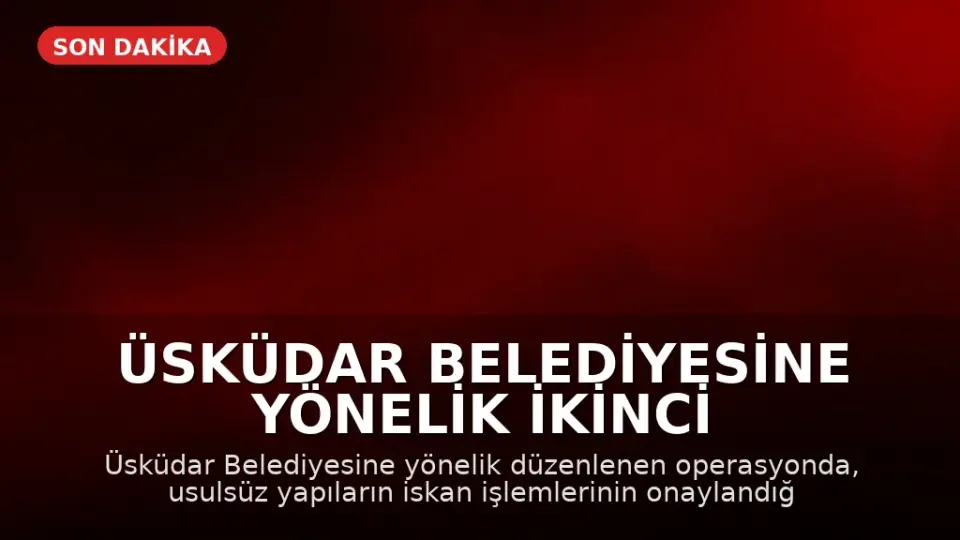 Üsküdar Belediyesine Yönelik İkinci Operasyonda 7 Gözaltı