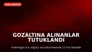 İstanbul'da "İmamoğlu Çıkar Amaçlı Suç Örgütü" Soruşturmasında 12 Kişi Tutuklandı