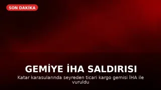 Katar Karasularında Ticari Bir Gemi İHA ile Hedef Alındı