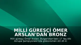 Milli Güreşçi Ömer Arslan'dan Bronz Madalya